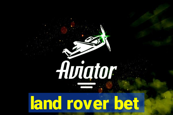 land rover bet